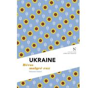 Ukraine : Héros malgré eux