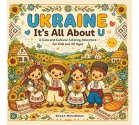 UKRAINE - It’s All About U: A Cute and Cultural Coloring Adventure Through Carpathian Landscapes, Historic Cities, Folk Traditions, Traditional ... Ukrainian Life - For Kids and All Ages