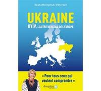 Oxana Melnychuk – Ukraine, l'âme oubliée de l'Europe – Son retour à ses racines historiques – Broché