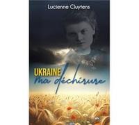 Ukraine, ma déchirure Lucienne Cluytens (Auteur)