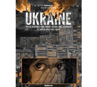 Ukraine - Petite Histoire D'une Longue Guerre Avec La Russie Du Moyen-Age À Nos Jours