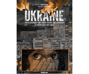 Ukraine Petite histoire d'une longue guerre avec la Russie - Mariam Naiem - Robinson Eds - relié - Bande dessinée