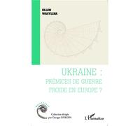 Ukraine : prémices de guerre froide en Europe ? - Ellen Wasylina - L'harmattan - broché - Essai