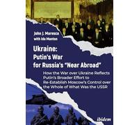 Ukraine: Putin's War for Russia's Near Abroad: How the War over Ukraine Reflects Putin’s Broader Effort to Re-establish Moscow’s Control over the Whole of What Was the USSR