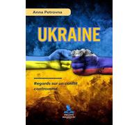 UKRAINE - Regards sur un Conflit Controversé
