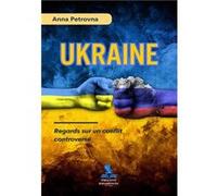 UKRAINE - Regards sur un Conflit Controversé Petrovna Anna (Auteur)