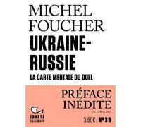 Michel Foucher – Ukraine-Russie : La carte mentale du duel – Broché – Gallimard