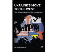 Ukraine’s Move to the West The Power of Global Elite Networks - Stephanie Hale - Anthem Press - ebook (ePub) - Livre
