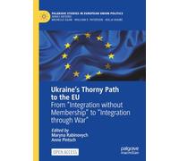 Ukraine’s Thorny Path to the EU: From “Integration without Membership” to “Integration through War”