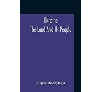 Ukraine; The Land And Its People
