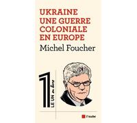 Ukraine - Une Guerre Coloniale En Europe