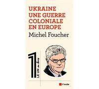 Ukraine - Une Guerre Coloniale En Europe
