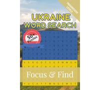 Ukraine Word Search Focus & Find: 50+ Word Search Puzzles to discover and learn about the beautiful country of Ukraine | 6 x 9 inches, 110 pages | Gift for Vacations, Holidays and Free Time