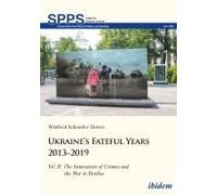 Ukraine's Fateful Years 2013-2019: Vol. Ii: The Annexation Of Crimea And The War In Donbas