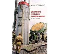 Ukraine's Nuclear Disarmament Yuri Kostenko (Auteur)
