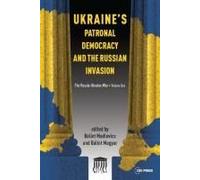 Ukraine's Patronal Democracy And The Russian Invasion