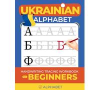 Ukrainian Alphabet Handwriting Tracing Workbook for Beginners: Letters Handwriting Practice Workbook for Kids and Adults (Learn Ukrainian Language)