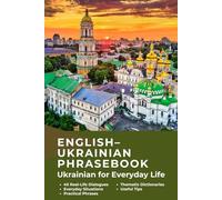 Ukrainian for English Speakers Book - Українська для англомовних: Practical Ukrainian: Ukrainian for Everyday Life with 20 Topics, 40 Dialogues, ... Practical Language for Everyday Communication