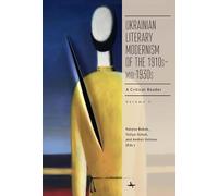 Ukrainian Literary Modernism of the 1910smid-1930s, Vol II: A Critical Reader