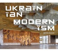 Ukrainian Modernism: Modernist Architecture of Ukraine