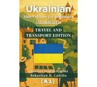 Ukrainian Short Stories for Beginners (A1) Skill Level - Travel and Transport Edition - Ukrainian Reading Practice