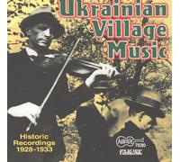 Ukrainian Village Music - Historic Recordings 1928-1933