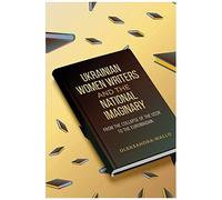 Ukrainian Women Writers And The National Imaginary