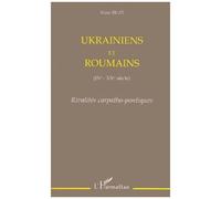 UKRAINIENS ET ROUMAINS (IXe-XXe siècle) Rivalités carpatho-pontiques - Alain Ruze - L'harmattan - broché - Livre