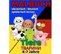 Ukrainisch-Deutsch Malbuch: Tiere für Kinder von 4-7 Jahren: 50 Ausmalbilder - Malen, Lernen und Spaß haben