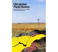 Ukranian Field Notes: Sound, Music and Voices from Ukraine After the Full-Scale Invasion - Gianmarco Del Re - Velocity Press - ebook (ePub) - Livre