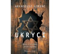 Ukryci - Arkadiusz Lorenc (littérature, non-fiction, reportage en polonais)