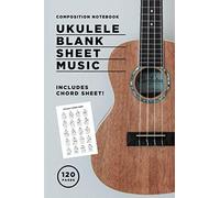 Ukulele Blank Sheet Music: Composition Tab Songbook For Tablature, Scores And Orchestration