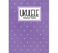 Ukulele Blank Tabs: Ukulele Blank Sheet Music 140 Pages Of Tablature Notebook Paper For Composing Music