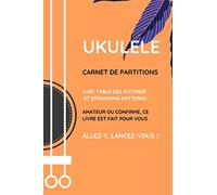 UKULELE Carnet de Partitions: Carnet de partitions à remplir pour Ukulélé │ 6 x 9 pouces, 70 pages │ avec table des accords les plus utilisés, ... à remplir, pour amateur ou confirmé.