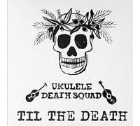 Ukulele Death Squad - Til The Death [Import]