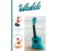 Ukulele Feuilles De Tablature À Remplir Idéal Pour Apprendre Et Composer: Carnet Pour Musiciens Débutants Ou Confirmés Joueurs De Ukulélé