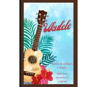 Ukulélé Feuilles De Tablature Idéal Pour Apprendre Et Composer: Cahier De Musique Pour Débutants Ou Confirmés, Joueurs De Ukulélé
