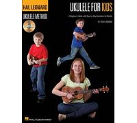 Ukulele For Kids - Hal Leonard Ukulele Method Beginner's Guide With Step-By-Step Instruction Fun Songs And Online Audio Tracks Learn Ukulele Fast
