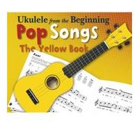 Ukulele From The Beginning Pop Songs Yellow Book Inconnu (Auteur)
