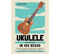 Ukulele In Six Weeks
