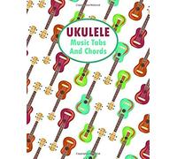 Ukulele Music Tabs And Chords: Blank Ukelele Tablature Lines And Chord Boxes Music Sheet Paper Notebook