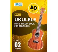 Ukulele Music Theory Book For Beginners: Boox Level 2 Tutorial