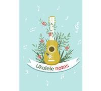 Ukulele Notes: Livre Partitions Ukulele 140 pages - 7 x 10 pouces - Carnet de notes pour apprendre, écrire et réviser - Convient aux enfants, adultes et professeurs