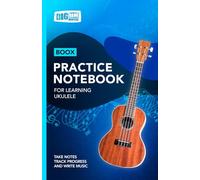 Ukulele Practice Notebook - Blue Cover: With Space to Track Progress, Take Notes, and Write Music