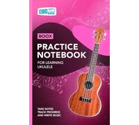 Ukulele Practice Notebook - Pink Cover: With Space to Track Progress, Take Notes, and Write Music