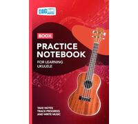 Ukulele Practice Notebook - Red Cover: With Space to Track Progress, Take Notes, and Write Music