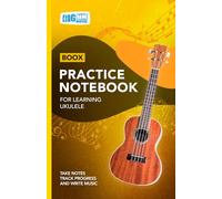 Ukulele Practice Notebook - Yellow Cover: With Space to Track Progress, Take Notes, and Write Music