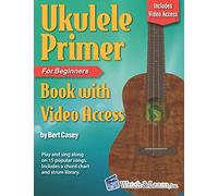 Ukulele Primer Book for Beginners: with Online Video Access