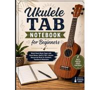Ukulele Tab Notebook for Beginners: Blank Sheet Music Paper with Chord Boxes, Staff & TAB | Ukulele Manuscript Book for Students, Teachers & Musicians