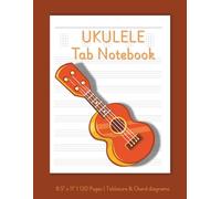 UKULELE Tab Notebook: Ukulele Tablature Journal | 8.5" x 11" | 120 Pages | Tablature & Chord diagrams
